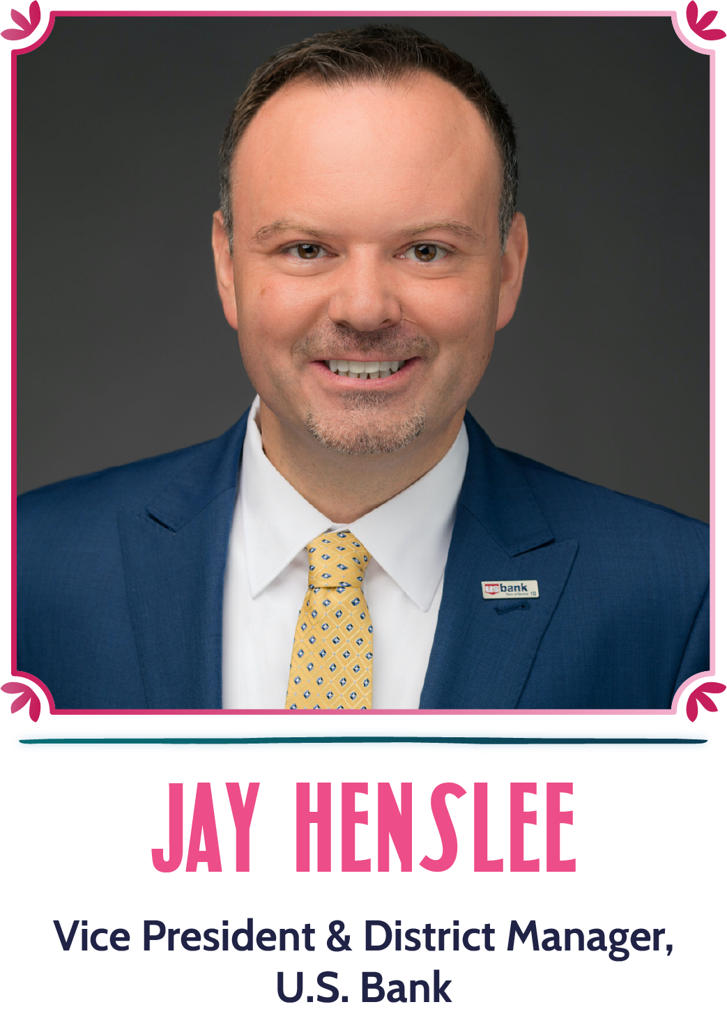 Jay Henslee - Vice President and District Manager, U.S. Bank