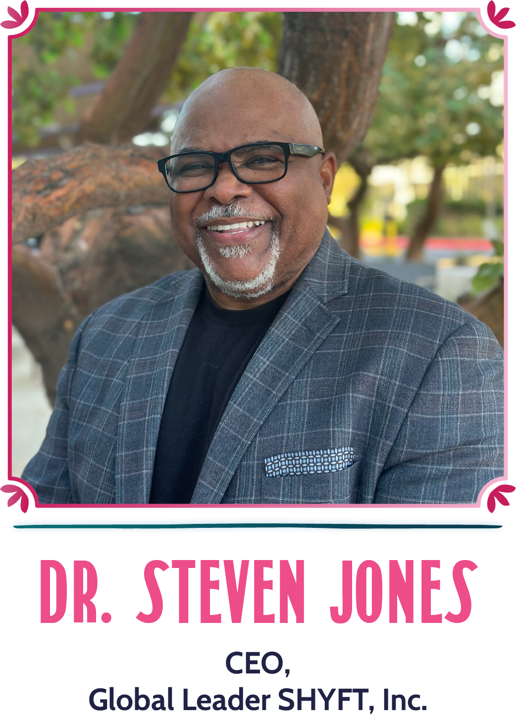 Dr. Steven Jones - CEO, Global Leader SHYFT Inc.