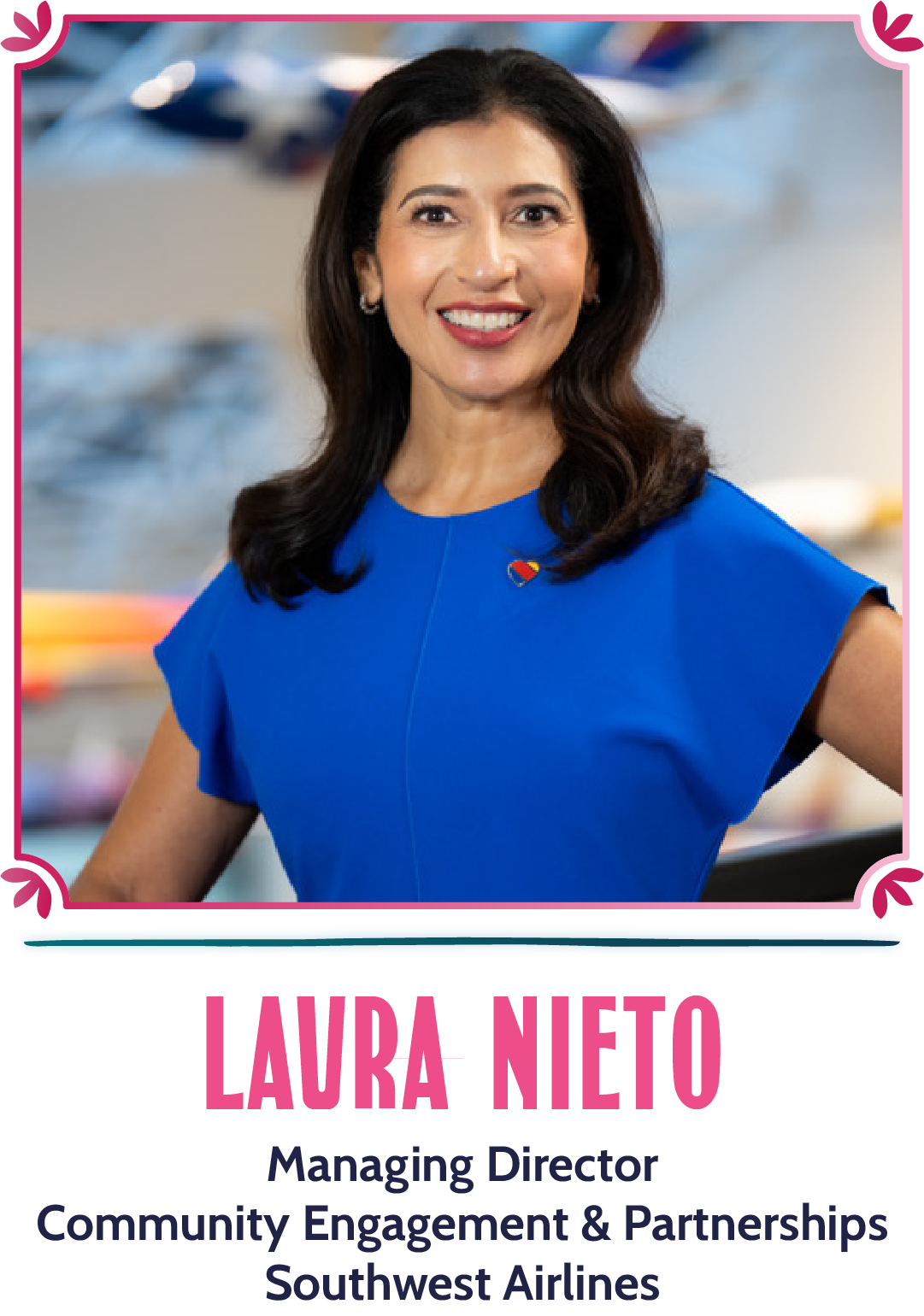 Laura Nieto - Managing Director of Brand Partnerships and Community Engagement, Southwest Airlines