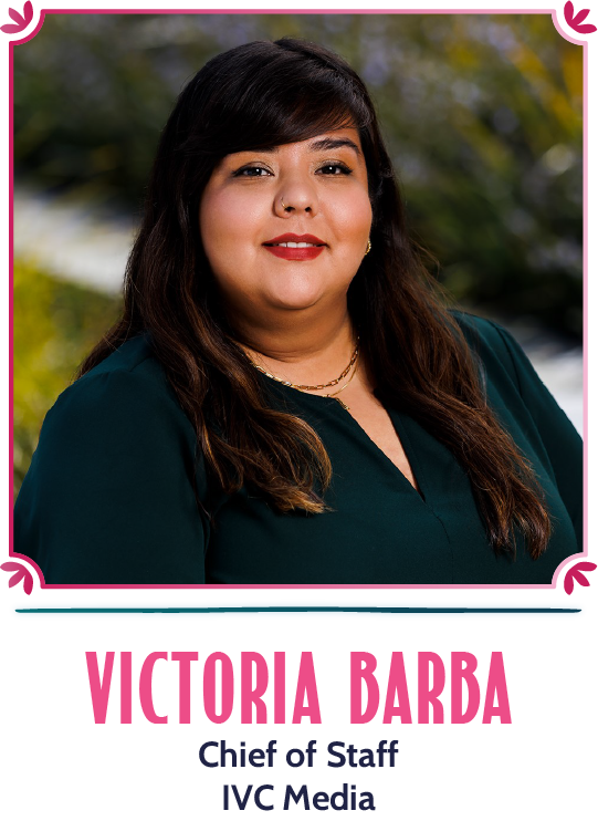 Victoria Barba - Chief of Staff, IVC Media